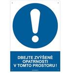 DBEJTE ZVÝŠENÉ OPATRNOSTI V TOMTO PROSTORU! - bezpečnostní tabulka s dírkami, plast A4, 2 mm