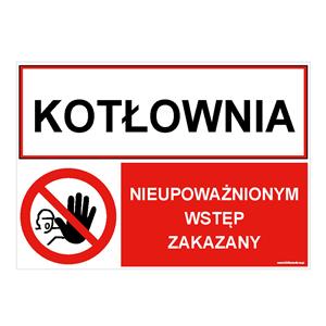 KOTŁOWNIA - NIEUPOWAŻNIONYM WSTĘP ZAKAZNY, ZNAK ŁĄCZONY, płyta PVC 2 mm, 297x210 mm