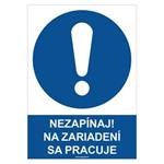 Nezapínaj! Na zariadení sa pracuje - bezpečnostná tabuľka, samolepka A4