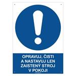 Opravuj, čisti a nastavuj len zaistený stroj v pokoji - bezpečnostná tabuľka s dierkami, plast 2 mm - A4