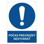 POČAS PREVÁDZKY NEOTVÁRAŤ - bezpečnostná tabuľka s dierkami, plast 2 mm - A4
