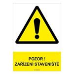 POZOR! ZAŘÍZENÍ STAVENIŠTĚ - bezpečnostní tabulka, plast A4, 0,5 mm