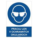 Pracuj len v ochranných okuliaroch - bezpečnostná tabuľka, plast 0,5 mm - A4