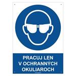 Pracuj len v ochranných okuliaroch - bezpečnostná tabuľka s dierkami, plast 2 mm - A4