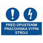 Pred opustením pracoviska vypni stroj - bezpečnostná tabuľka, plast 0,5 mm - A4