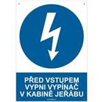 PŘED VSTUPEM VYPNI VYPÍNAČ V KABINĚ JEŘÁBU - bezpečnostní tabulka s dírkami, plast A4, 2 mm
