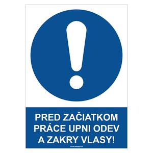Pred začiatkom práce si pozapínaj odev a zakry vlasy! - bezpečnostná tabuľka, plast 0,5 mm - A4