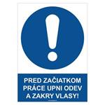 Pred začiatkom práce si pozapínaj odev a zakry vlasy! - bezpečnostná tabuľka, samolepka A4