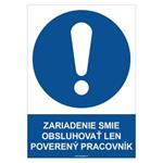 Zariadenie smie obsluhovať len poverený pracovník - bezpečnostná tabuľka, samolepka A4